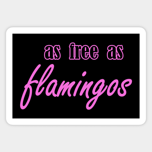 as free as flamingos Sticker by NotComplainingJustAsking